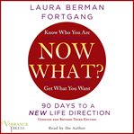 Now what? 90 days to a new life direction cover image