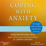 Coping with anxiety: 10 simple ways to relieve anxiety, fear & worry cover image