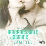 Irrepressible Jasmine Wild Crush Series, Book 2 cover image