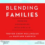Blending families: merging households with kids 8-18 cover image