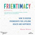 Frientimacy: how to deepen friendships for lifelong health and happiness cover image