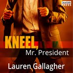 Kneel, Mr. President cover image
