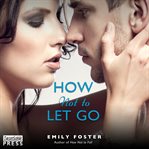 How not to let go: a Belhaven novel cover image