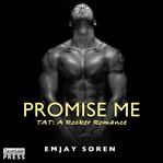 Promise Me : TAT: A Rocker Romance Series, Book 6 cover image