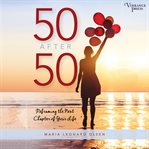 50 after 50 : how trying new things can change your life cover image