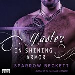Master in shining armor : Masters Unleashed Series, Book 4 cover image