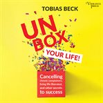 Unbox your Life! : BEWOHNERFREI®: Das Geheimnis für deinen Erfolg im Leben cover image