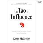 The tao of influence. Ancient Wisdom for Modern Leaders and Entrepreneurs cover image