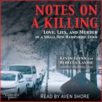 Notes on a killing : love, lies, and murder in a small New Hampshire town cover image