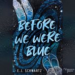 Before We Were Blue cover image