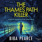 The Thames path killer : an absolutely gripping mystery and suspense thriller cover image