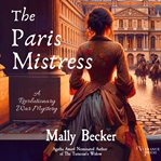 The Paris mistress. Revolutionary War mystery cover image