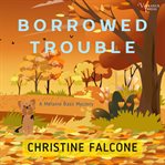 Borrowed Trouble : Melanie Bass Mystery cover image