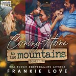 Coming home to the mountain : Books #1-3 cover image