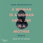 A woman is a woman until she is a mother : essays cover image