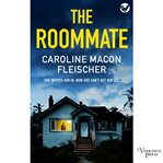 The roommate : a dark and twisty psychological thriller with an ending you won't forget cover image