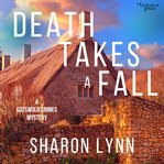 Death takes a fall. Cotswold crimes mystery cover image