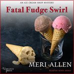 Fatal Fudge Swirl : Ice Cream Shop Mystery cover image