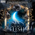 Sins of the flesh. Forbidden Omegaverse cover image