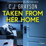 Taken From Her Home : an absolutely gripping crime thriller with a massive twist cover image