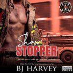 Show Stopper : A Knight in Charming Armor Firefighter Rom Com cover image