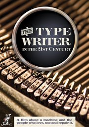 The typewriter (in the 21st century) a film about a machine and the people who love, use and repair it cover image