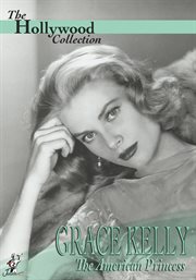Grace Kelly: the American princess cover image