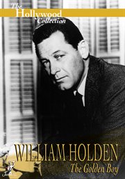 William Holden: the golden boy cover image