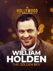 William Holden: the golden boy cover image