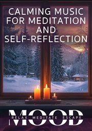 Calming Music for Meditation and Self-Reflection: Mood - Relax, Meditate, Escape cover image