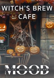 Witch's Brew Cafe: Mood - Relax, Meditate, Escape