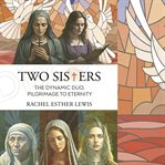 Two Sisters : The Dynamic Duo, Pilgrimage to Eternity cover image