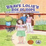 Brave Lolis's Box of Hope / La Valiente Lolis Y SU Caja de Esperanza cover image