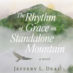 The Rhythm of Grace on Standalone Mountain cover image