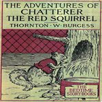The Adventures of Chatterer the Red Squirrel cover image