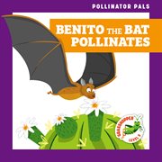 Benito the bat pollinates cover image