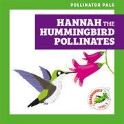 Hannah the hummingbird pollinates cover image