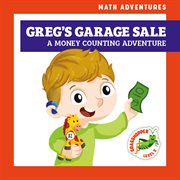 Greg's Garage Sale: A Money Counting Adventure cover image