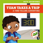 Tuan Takes a Trip: A TimeTelling Adventure cover image