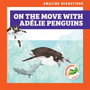 On the Move with Adйlie Penguins cover image