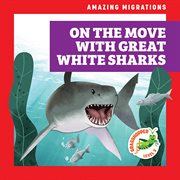 On the Move with Great White Sharks cover image