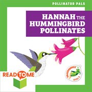 Hannah the hummingbird pollinates cover image