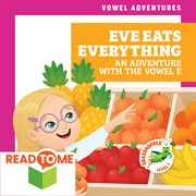 Eve eats everything : an adventure with the vowel E cover image