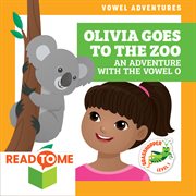 Olivia goes to the zoo : an adventure with the vowel o cover image