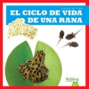 El ciclo de vida de una rana (A Frog's Life Cycle) cover image