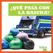 ¿qué pasa con la basura? (where does garbage go?) cover image
