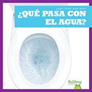 ¿qué pasa con el agua? (where does water go?) cover image
