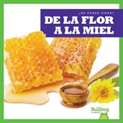 De la flor a la miel (from flower to honey) cover image