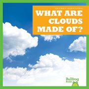 What Are Clouds Made Of? cover image