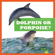 Dolphin or Porpoise? cover image